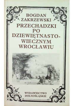Przechadzki po dziewiętnastowiecznym Wrocławiu Autograf Autora