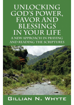 Unlocking God's Power, Favor and Blessings In Your Life