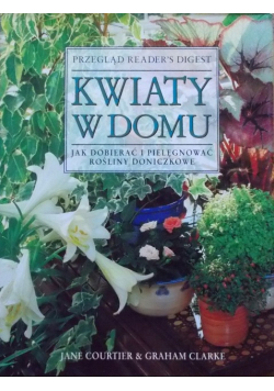 Kwiaty w domu  Jak dobierać i pielęgnować rośliny doniczkowe