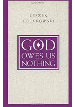 God owes us nothing kolakowski