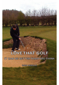 Love That Golf - It Can Be Better Than You Think