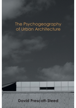 The Psychogeography of Urban Architecture