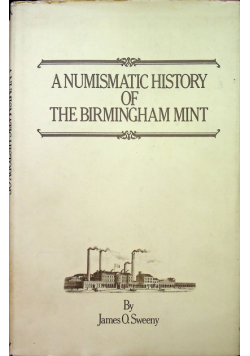 A numismatic history of the Birmingham mint