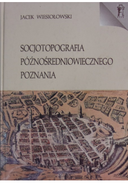 Socjotopografia późnośredniowiecznego Poznania