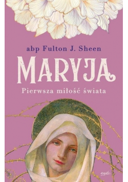 Maryja Pierwsza miłość świata