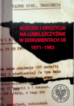 Kościół i opozycja na Lubelszczyźnie w dokumentach SB 1971-1983