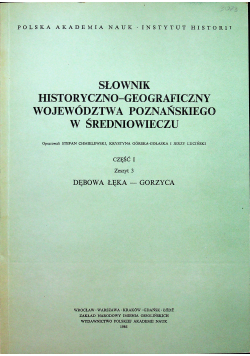 Słownik historyczno - geograficzny województwa Poznańskiego w Średniowieczu część I zeszyt III