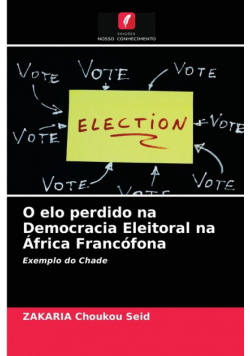 O elo perdido na Democracia Eleitoral na África Francófona