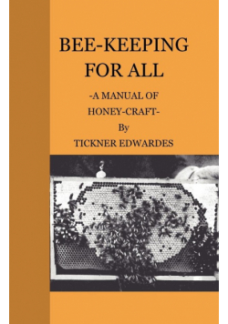 Bee-Keeping for All - A Manual of Honey-Craft