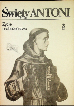Święty Antoni Życie i nabożeństwo