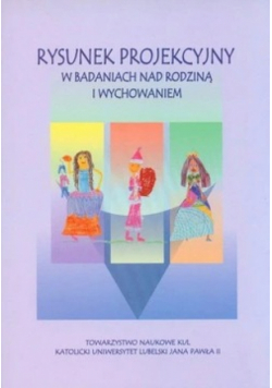 Rysunek projekcyjny w badaniach nad rodziną i wychowaniem