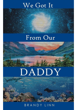 We Got It From Our Daddy