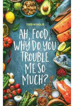 Ah, food, why do you trouble me so much?