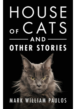House of Cats and Other Stories