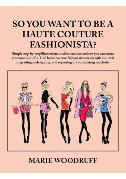 So You Want to Be a Haute Couture Fashionista?