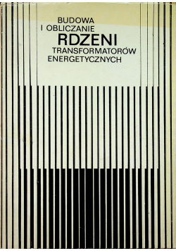 Budowa i obliczanie rdzeni transformatorów energetycznych