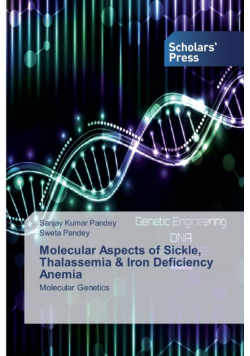 Molecular Aspects of Sickle, Thalassemia & Iron Deficiency Anemia