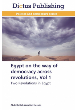Egypt on the way of democracy across revolutions, Vol 1