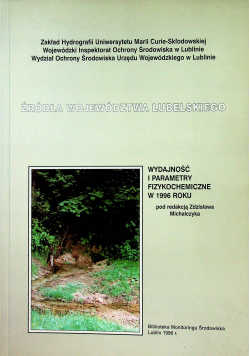 Źródła województwa lubelskiego Wydajność i parametry fizykochemiczne w 1996 roku