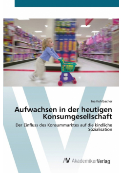 Aufwachsen in der heutigen Konsumgesellschaft