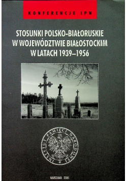 Stosunki polsko - białoruskie w województwie białostockim w latach 1939 - 1956