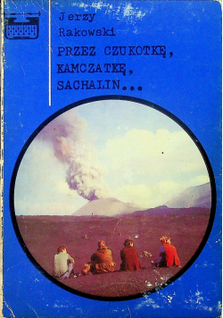 Przez Czukotkę Kamczatkę Sachalin