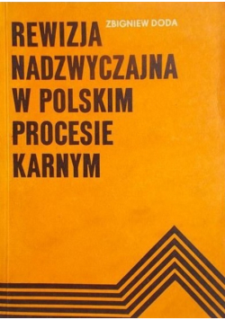 Rewizja nadzwyczajna w polskim procesie karnym
