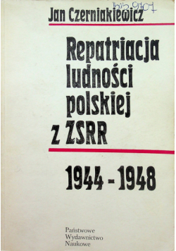 Repatriacja ludności polskiej z ZSRR 1944 - 1948