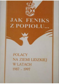 Jak Feniks z popiołu Polacy na Ziemii Lidzkiej w latach 1987 1997