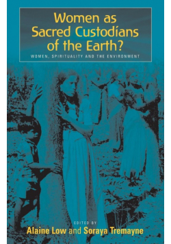 Women as Sacred Custodians of the Earth? Women, Spirituality and the Environment