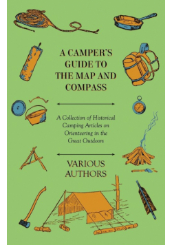 A Camper's Guide to the Map and Compass - A Collection of Historical Camping Articles on Orienteering in the Great Outdoors