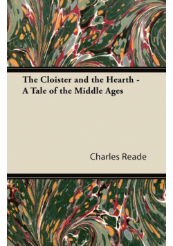 The Cloister and the Hearth - A Tale of the Middle Ages