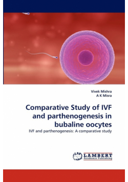 Comparative Study of Ivf and Parthenogenesis in Bubaline Oocytes
