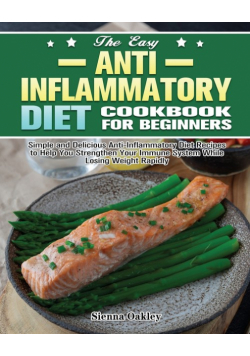 The Easy Anti-Inflammatory Diet Cookbook for Beginners
