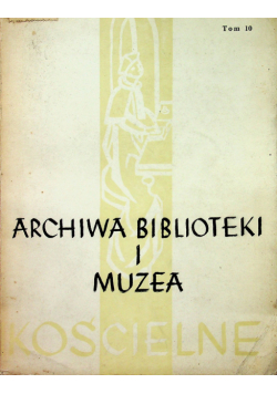 Archiwa Biblioteki I Muzea Kościelne Tom 10