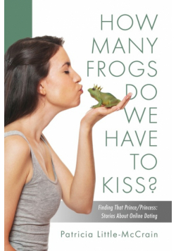 HOW MANY FROGS DO WE HAVE TO KISS? Finding That Prince/Princess