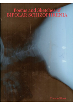 Poems and Sketches of BIPOLAR SCHIZOPHRENIA