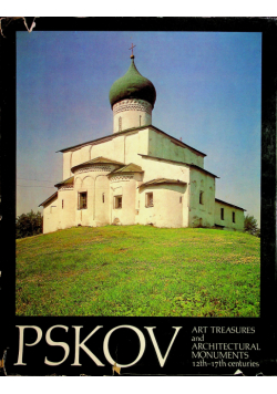 Pskov Art Treasures and Architectural Monuments 12th 17th Centuries