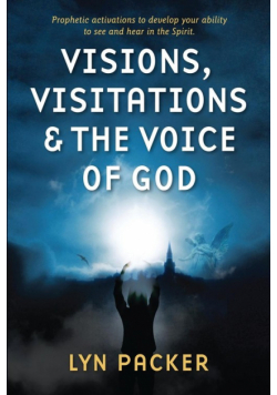 Visions, Visitations and the Voice of God