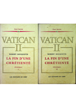 Vatican II La fin d'une chretiente chroniques I i II