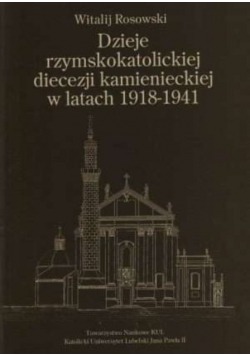 Dzieje rzymskokatolickiej diecezji kamienieckiej w latach 1918 - 1941