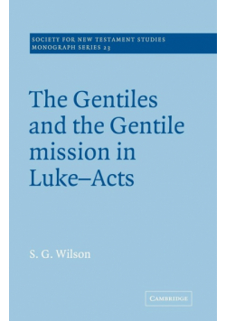 The Gentiles and the Gentile Mission in Luke-Acts