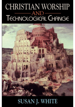 Christian Worship and Technological Change