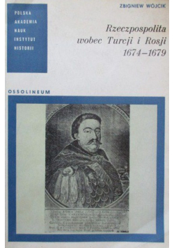Rzeczpospolita wobec Turcji i Rosji 1674 - 1679