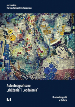 Autoetnograficzne "zbliżenia" i "oddalenia"