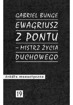 Ewagriusz z Pontu  mistrz życia duchowego