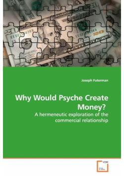Why Would Psyche Create Money?