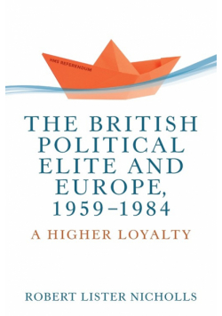 The British political elite and Europe, 1959-1984