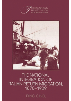 The National Integration of Italian Return Migration, 1870 1929