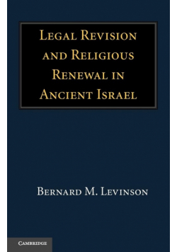 Legal Revision and Religious Renewal in Ancient Israel